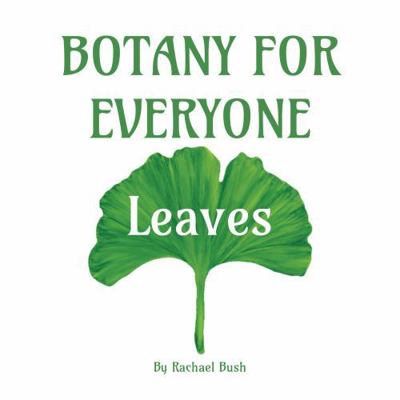 Botany for Everyone: Leaves 1960998013 Book Cover