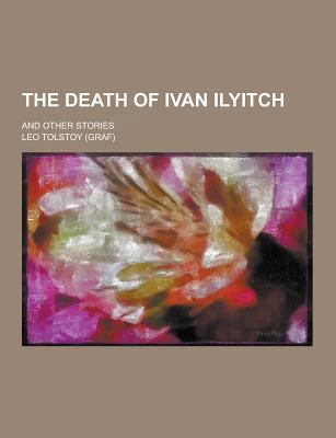 The Death of Ivan Ilyitch; And Other Stories 1230440828 Book Cover