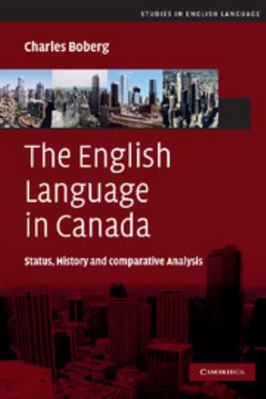 The English Language in Canada: Status, History... 0521874327 Book Cover