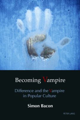 Becoming Vampire: Difference and the Vampire in... 3034319908 Book Cover