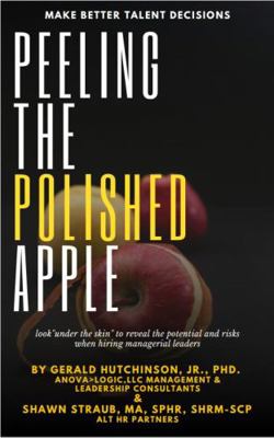Paperback Peeling the Polished Apple : Make Better Talent Decisions Book