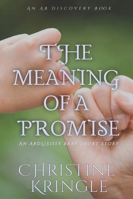 The Meaning Of A Promise: An ABDL/Sissy Baby sh...            Book Cover