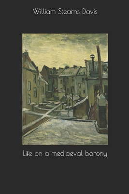 Life on a mediaeval barony 1693610469 Book Cover