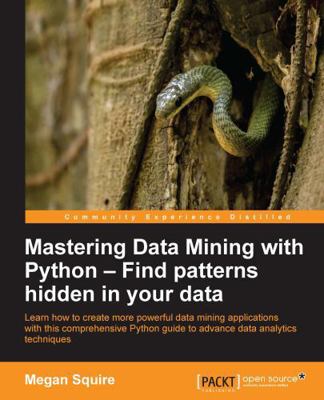 Mastering Data Mining with Python - Find patter... 1785889958 Book Cover