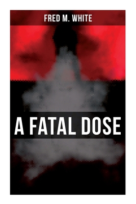 A Fatal Dose: Behind the Mask 8027276217 Book Cover