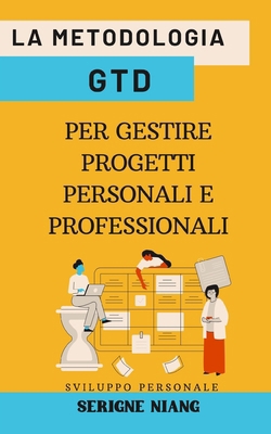 La metodologia GTD per gestire progetti persona... [Italian] B0DC57Q99K Book Cover