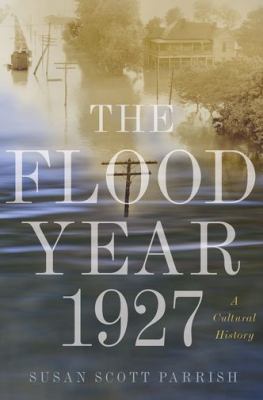 The Flood Year 1927: A Cultural History 0691168830 Book Cover