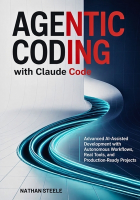 Agentic Coding with Claude Code: Advanced AI-As... B0GYHRX9VM Book Cover