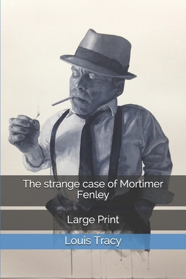 The strange case of Mortimer Fenley: Large Print 1657555011 Book Cover