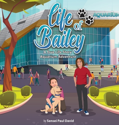 Life of Bailey: A True-Life Story: Aquarium Adv... 1778480926 Book Cover