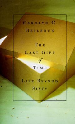 The Last Gift of Time: Life Beyond Sixty 038531325X Book Cover