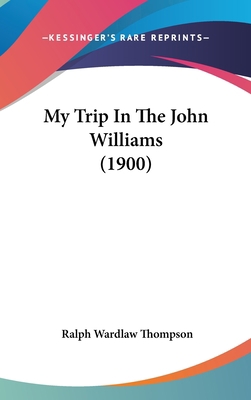 My Trip In The John Williams (1900) 1436633745 Book Cover