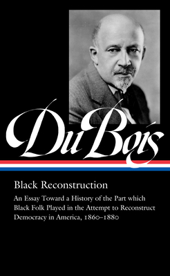 W.E.B. Du Bois: Black Reconstruction (Loa #350)... 1598537032 Book Cover