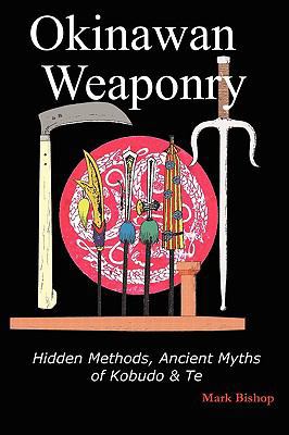 Okinawan Weaponry, Hidden Methods, Ancient Myth... 095598761X Book Cover