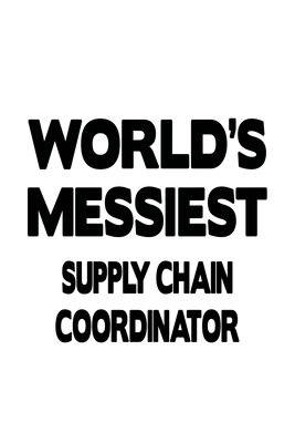 World's Messiest Supply Chain Coordinator: Cool... 1706533136 Book Cover