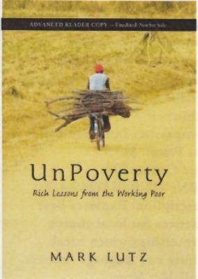 Unpoverty: Rich Lessons from the Working Poor 0984116982 Book Cover