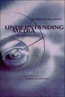 Understanding Media: The Extensions of Man 0262631598 Book Cover