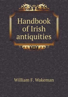 Handbook of Irish antiquities 5518714408 Book Cover