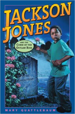 Jackson Jones and the Curse of the Outlaw Rose 0385733496 Book Cover