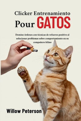 Clicker Entrenamiento para gatos: Domine órdene... [Spanish] B0FBR63GV9 Book Cover