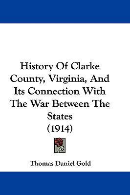History Of Clarke County, Virginia, And Its Con... 1104817985 Book Cover