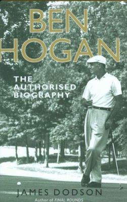 Ben Hogan : The Authorised Biography 1845130383 Book Cover