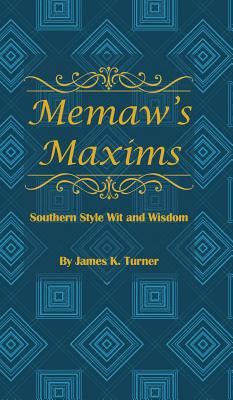 Memaw's Maxims: Southern Style Wit and Wisdom 1732227527 Book Cover