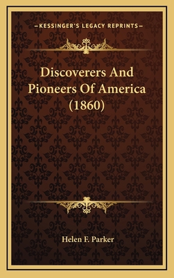 Discoverers And Pioneers Of America (1860) 1164408720 Book Cover