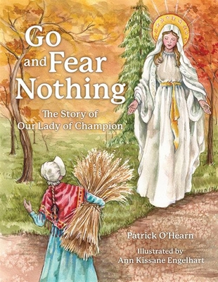 Go and Fear Nothing: The Story of Our Lady of C... 163966050X Book Cover