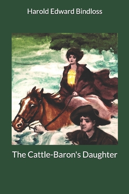 The Cattle-Baron's Daughter 1699677425 Book Cover