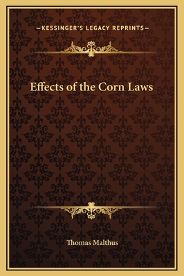 Effects of the Corn Laws 1169177670 Book Cover