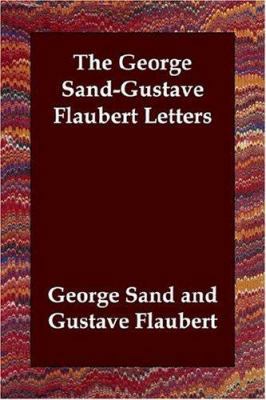 The George Sand-Gustave Flaubert Letters 1406800317 Book Cover