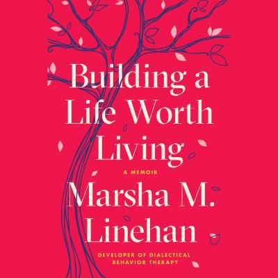 Building a Life Worth Living: A Memoir 0385367864 Book Cover