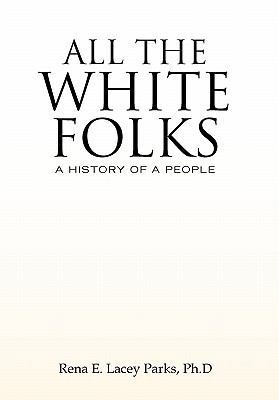 All the White Folks 1453516255 Book Cover