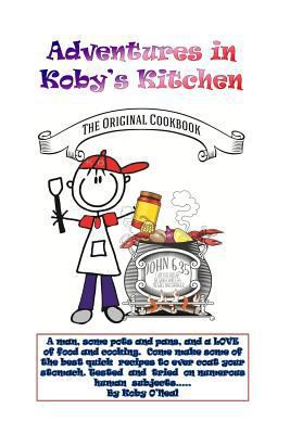 Adventures in Koby's Kitchen: A man, some pots ... 1547218126 Book Cover