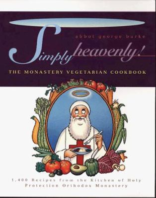 Simply Heavenly!: The Monastery Vegetarian Cook... 0028612671 Book Cover