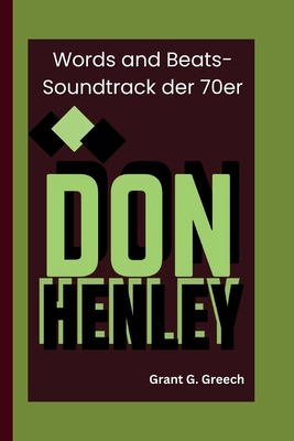 Don Henley: Words and Beats-Soundtrack der 70er [German]            Book Cover