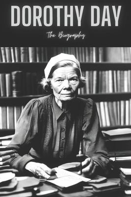 Dorothy Day: The Biography            Book Cover