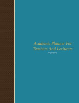 Academic Planner for Teachers and Lecturers 1630224170 Book Cover