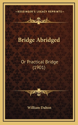 Bridge Abridged: Or Practical Bridge (1901) 1164717138 Book Cover