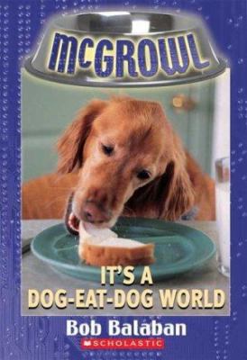 It's a Dog-Eat-Dog World (McGrowl, No. 5) 0439434580 Book Cover