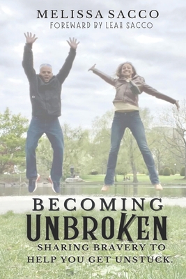Becoming Unbroken: Sharing Bravery to Help You ... 1946512427 Book Cover