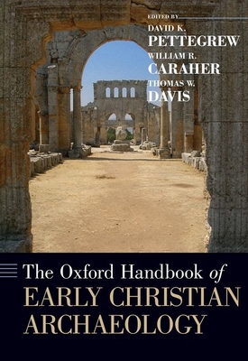 The Oxford Handbook of Early Christian Archaeology 0199369046 Book Cover