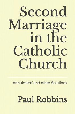 Second Marriage in the Catholic Church: 'Annulm... 1791753159 Book Cover