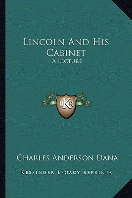 Lincoln And His Cabinet: A Lecture 1163753912 Book Cover