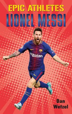 Epic Athletes: Lionel Messi 1250295815 Book Cover