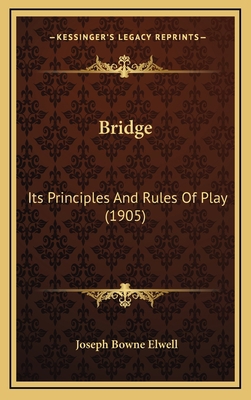 Bridge: Its Principles and Rules of Play (1905) 1164698338 Book Cover