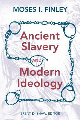 Ancient Slavery and Modern Ideology 1558761713 Book Cover