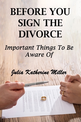 Before You Sign The Divorce: Important Things T...            Book Cover