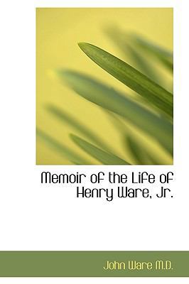 Memoir of the Life of Henry Ware, JR. 1115833693 Book Cover